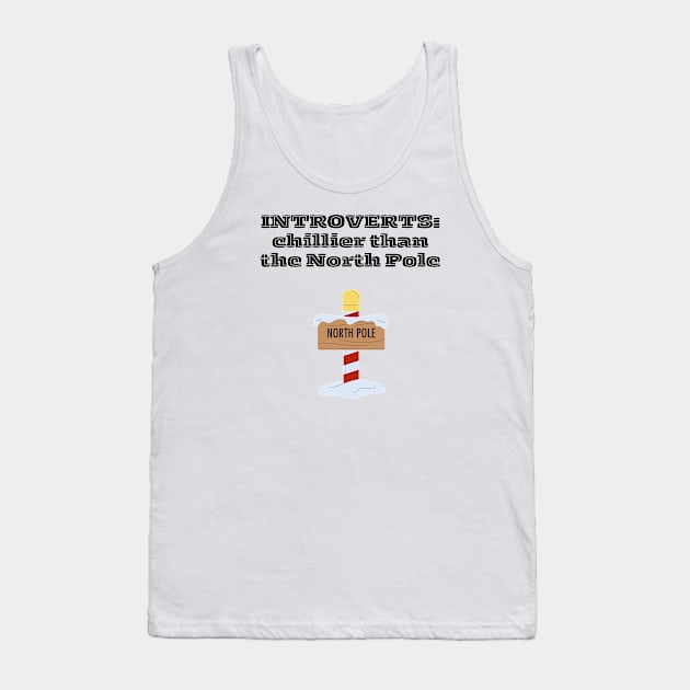 Introvert Funny North Pole Quote Tank Top by Infj Merch